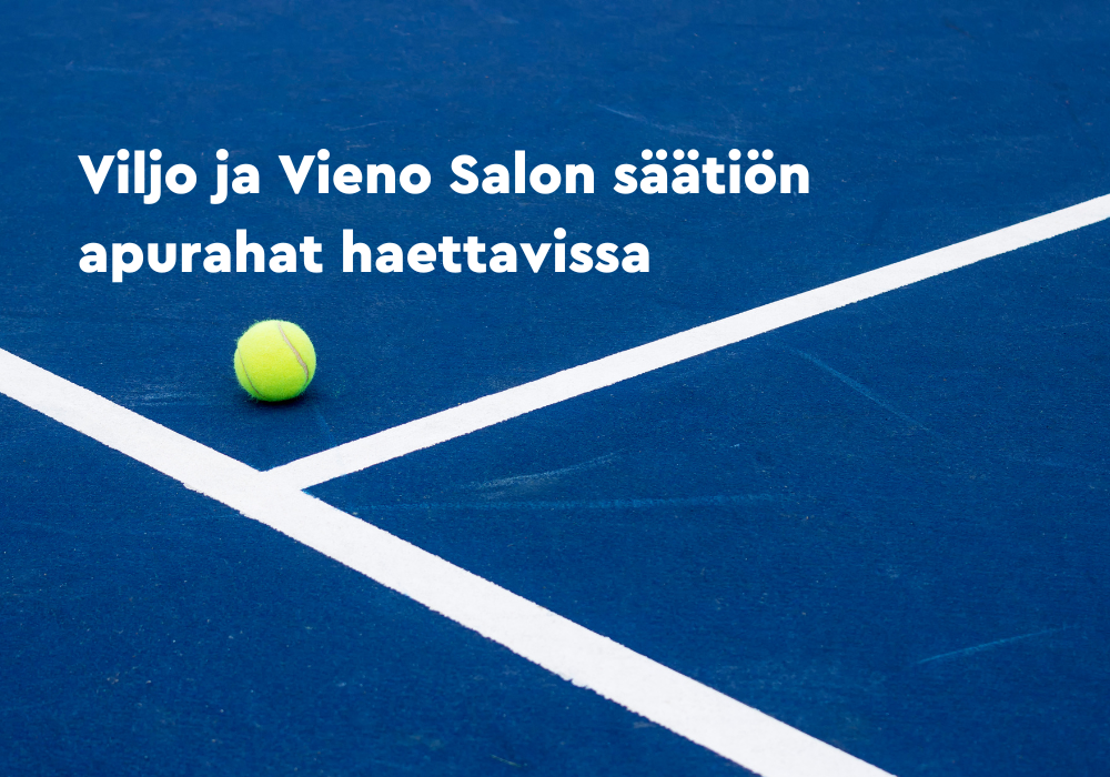 Taustalla sininen tenniskenttä ja vihreä tennispallo, etualalla teksti Viljo ja Vieno Salon säätiön apurahat haettavissa.