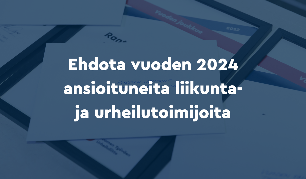 Ehdota vuoden 2024 ansioituneita liikunta- ja urheilutoimijoita