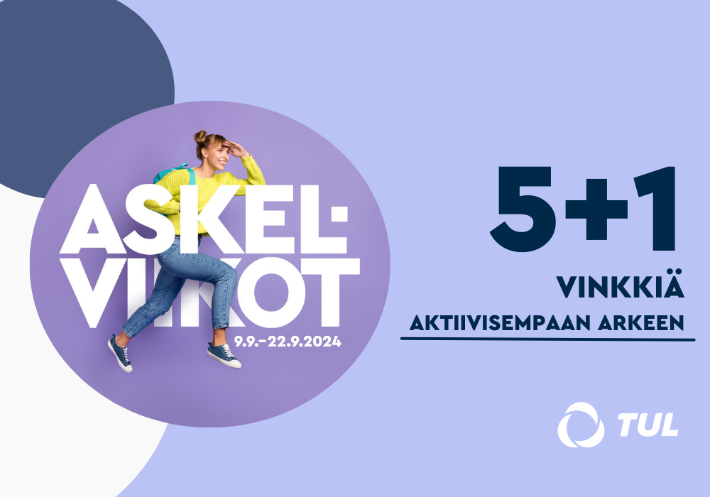 Violetilla taustalla tummansininen teksti 5+1 vinkkiä aktiivisempaan arkeen. Lisäksi ympyränmuotoinen Askelviikkojen kuvituskuva, jossa teksti Askelviikot 9.9.-22.9. sekä kuva naishenkilöstä ottamassa askelta. Alalaidassa TUL:n valkoinen logo.