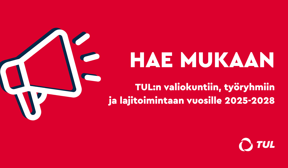 Punaisella taustalla valko-sininen grafiikkakuva megafonista. Megafonin oikealla puolella teksti hae mukaan TUL:n valiokuntiin, työryhmiin ja lajitoimintaan vuosille 2025-2028. Oikeassa alalaidassa TUL:n valkoinen logo.