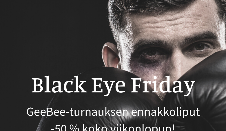 Black Eye Friday! GeeBee-turnauksen ennakkoliput -50 % koko viikonlopun