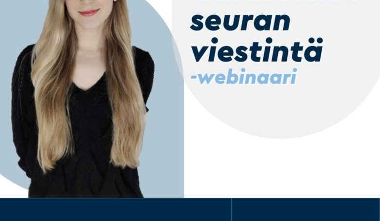 Onnistunut seuraviestintä – viestinnän tehtävät, tavoitteet ja pelisäännöt -webinaari