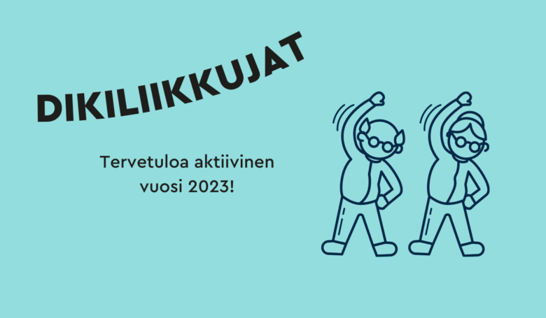 Dikiliikkuja-hankkeen hahmot ja teksti Tervetuloa aktiivinen vuosi 2023.