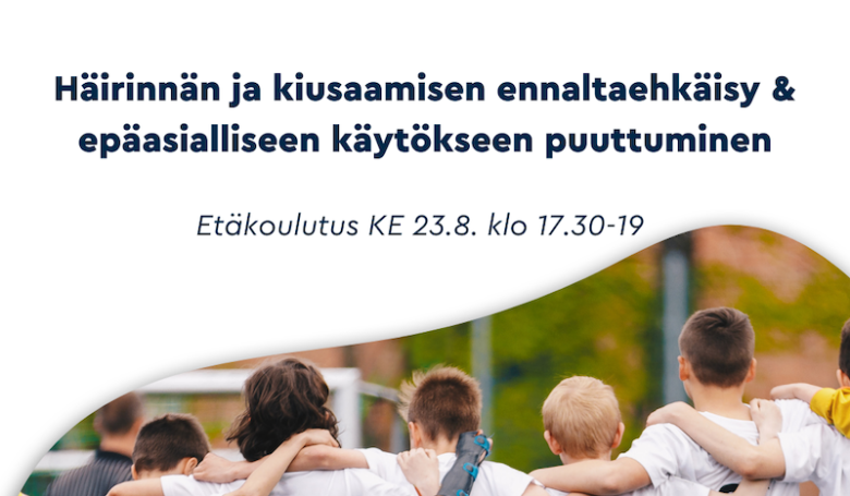 Etäkoulutus: Häirinnän ja kiusaamisen ennaltaehkäisy ja epäasialliseen käytökseen puuttuminen