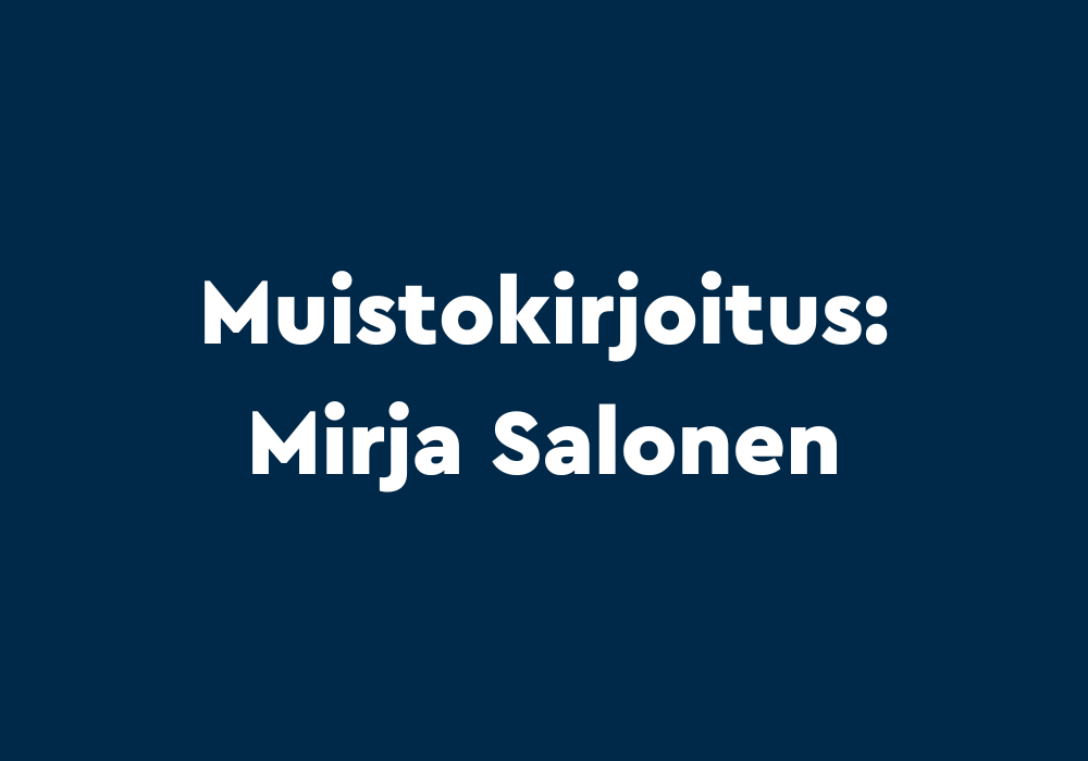 Tummansinisellä taustalla valkoinen teksti Muistokirjoitus: Mirja Salonen.