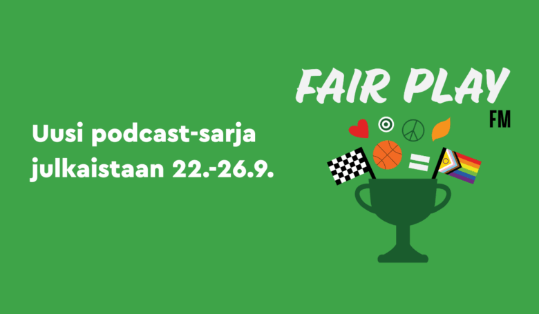 FairPlay FM -podcastsarja johdattaa kuuntelijat vastuulliseen urheilumaailmaan: ensimmäinen jakso julkaistu