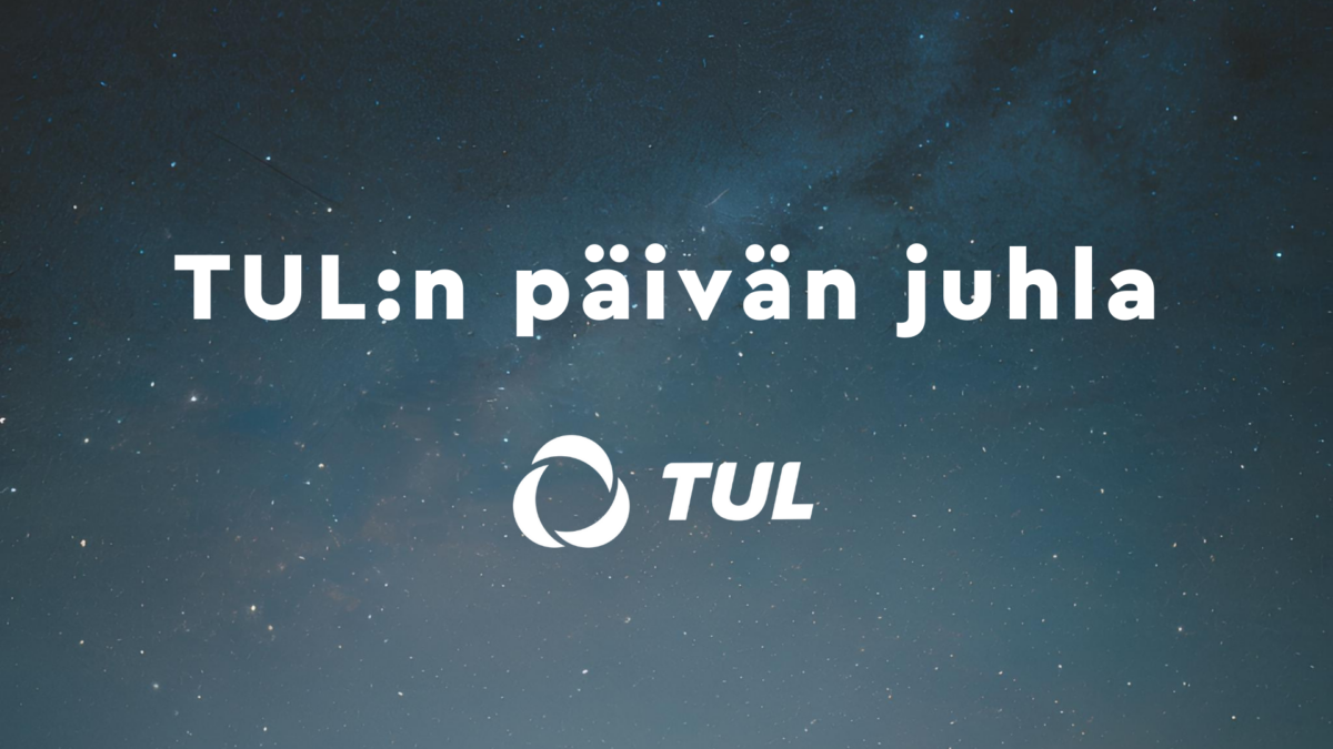Tummanharmaalla tähtitaivastaustalla valkoinen teksti TUL:n päivän juhla. Tekstin alapuolella TUL:n valkoinen logo.