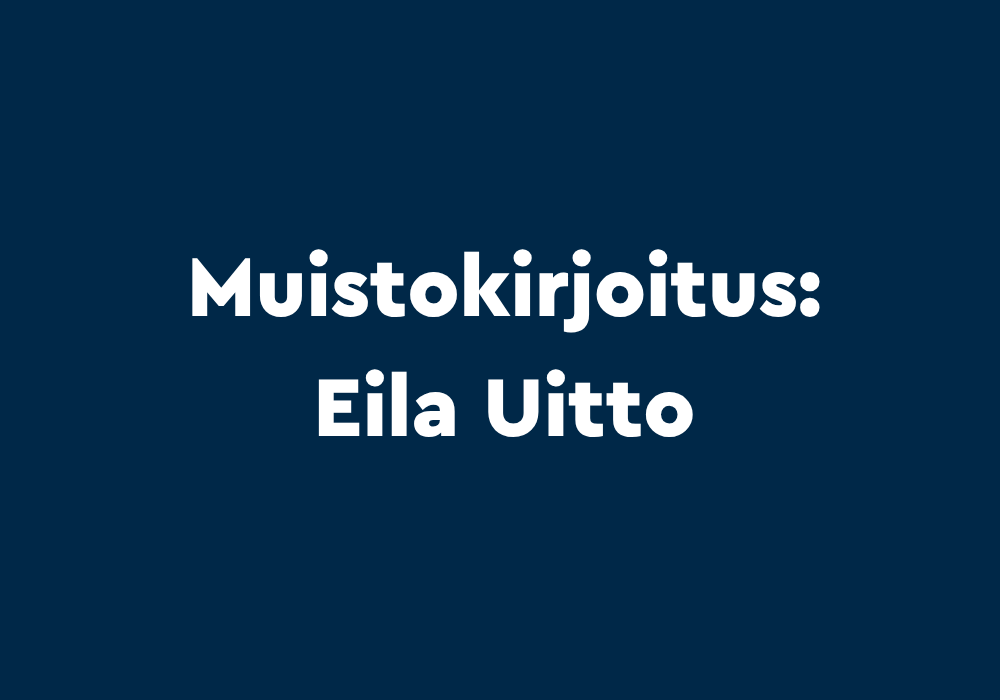 Tummansinisellä pohjalla valkoinen teksti Muistokirjoitus: Eila Uitto.