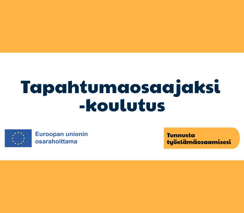 Oranssilla taustalla valkoinen laatikko, jonka sisällä teksti Tapahtumaosaaksi -koulutus. Lisäksi Euroopan unionin osarahoittama -logo sekä Tunnusta työelämäosaamisesi -hankkeen logo.