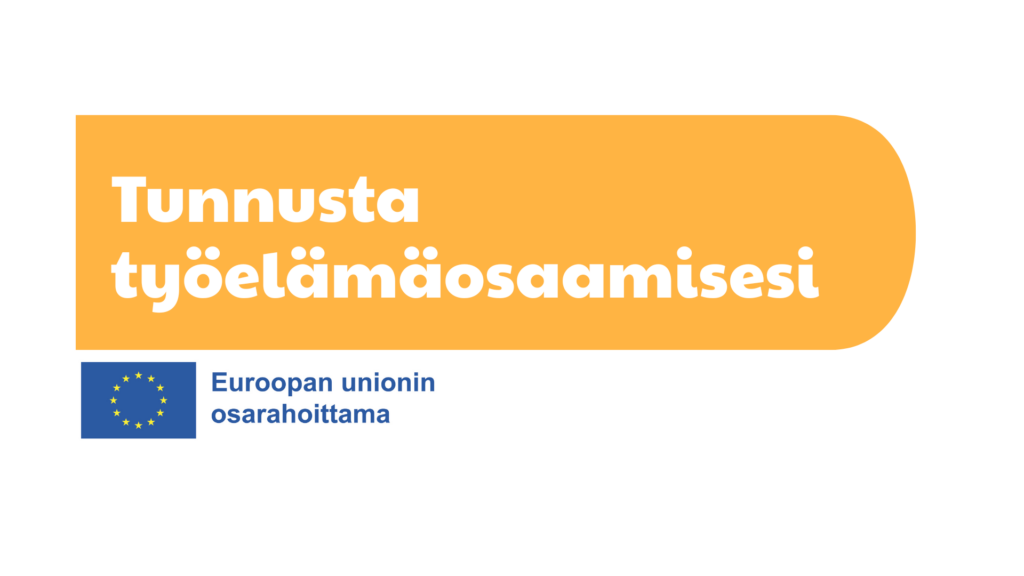 Oranssilla pohjalla teksti Tunnusta työelämäosaamisesi. Alapuolella Euroopan unionin lippu ja teksti Euroopan unionin osarahoittama.